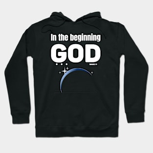 In the beginning GOD . . . with space view of earth Hoodie